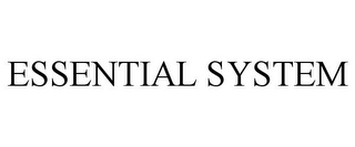 ESSENTIAL SYSTEM