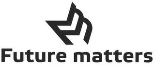 FUTURE MATTERS