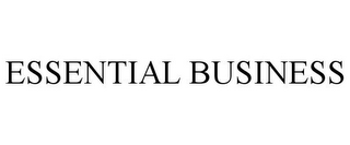 ESSENTIAL BUSINESS