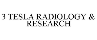 3 TESLA RADIOLOGY & RESEARCH