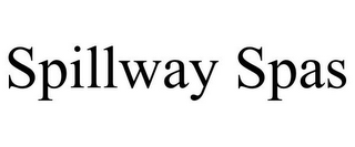 SPILLWAY SPAS