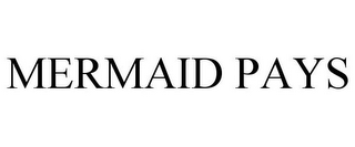 MERMAID PAYS