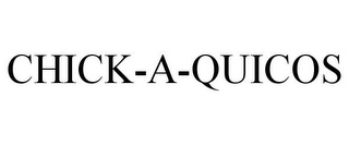 CHICK-A-QUICOS