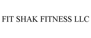 FIT SHAK FITNESS LLC