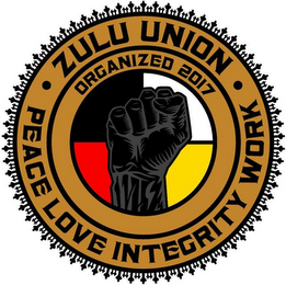 · ZULU UNION · PEACE LOVE INTEGRITY WORK ORGANIZED 2017