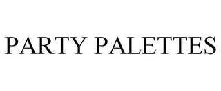 PARTY PALETTES
