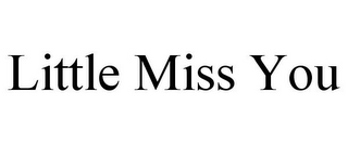 LITTLE MISS YOU