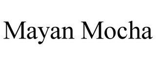 MAYAN MOCHA