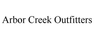 ARBOR CREEK OUTFITTERS