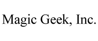 MAGIC GEEK, INC.