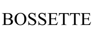 BOSSETTE