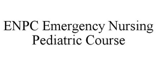 ENPC EMERGENCY NURSING PEDIATRIC COURSE