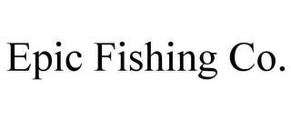 EPIC FISHING CO.