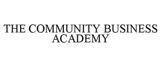 THE COMMUNITY BUSINESS ACADEMY