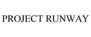 PROJECT RUNWAY