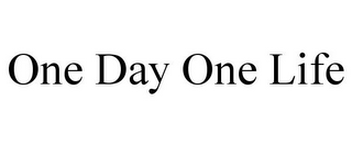 ONE DAY ONE LIFE