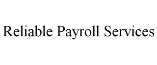 RELIABLE PAYROLL SERVICES