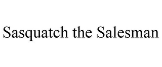 SASQUATCH THE SALESMAN