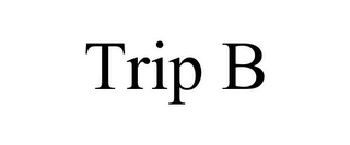 TRIP B