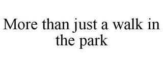 MORE THAN JUST A WALK IN THE PARK