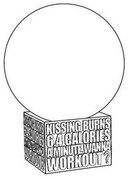 KISSING BURNS 6.4 CALORIES A MINUTE WANNA WORKOUT?