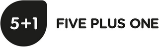 FIVE PLUS ONE