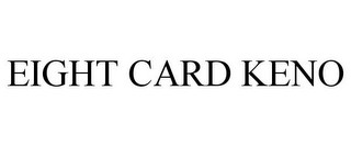 EIGHT CARD KENO