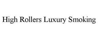 HIGH ROLLERS LUXURY SMOKING