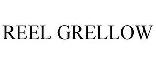 REEL GRELLOW