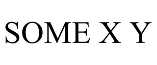 SOME X Y