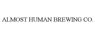 ALMOST HUMAN BREWING CO.