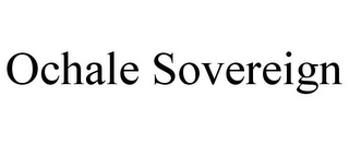 OCHALE SOVEREIGN