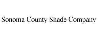 SONOMA COUNTY SHADE COMPANY