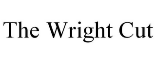 THE WRIGHT CUT