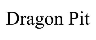 DRAGON PIT