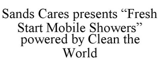 SANDS CARES PRESENTS "FRESH START MOBILE SHOWERS" POWERED BY CLEAN THE WORLD