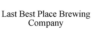 LAST BEST PLACE BREWING COMPANY