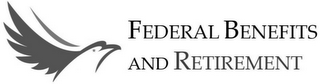 FEDERAL BENEFITS AND RETIREMENT