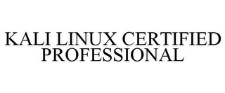 KALI LINUX CERTIFIED PROFESSIONAL