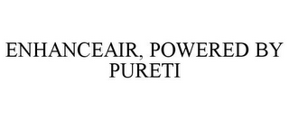 ENHANCEAIR, POWERED BY PURETI