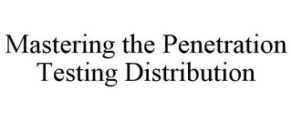 MASTERING THE PENETRATION TESTING DISTRIBUTION