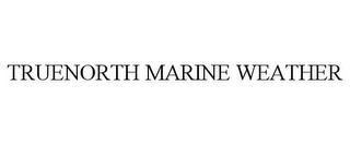 TRUENORTH MARINE WEATHER