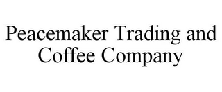 PEACEMAKER TRADING AND COFFEE COMPANY