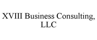 XVIII BUSINESS CONSULTING, LLC