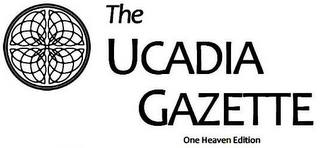 THE UCADIA GAZETTE ONE HEAVEN EDITION