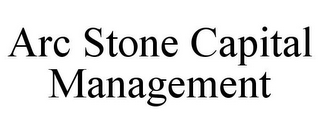 ARC STONE CAPITAL MANAGEMENT