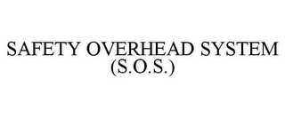 SAFETY OVERHEAD SYSTEM (S.O.S.)