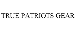 TRUE PATRIOTS GEAR