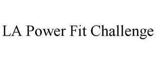 LA POWER FIT CHALLENGE