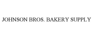 JOHNSON BROS. BAKERY SUPPLY